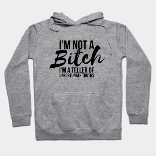 Sarcastic I'm Not A Bitch I'm A Truth Teller T-shirt Hoodie